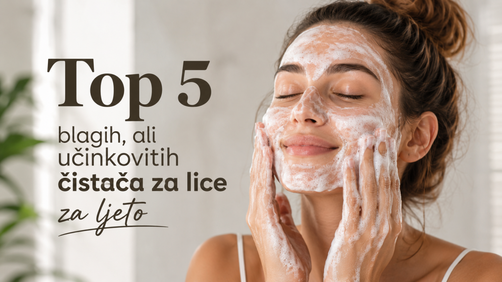 Top 5 blagih, ali učinkovitih čistača za lice za ljeto: najbolji izbor za svaki tip kože
